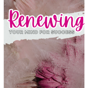 Renewing Your Mind for Success